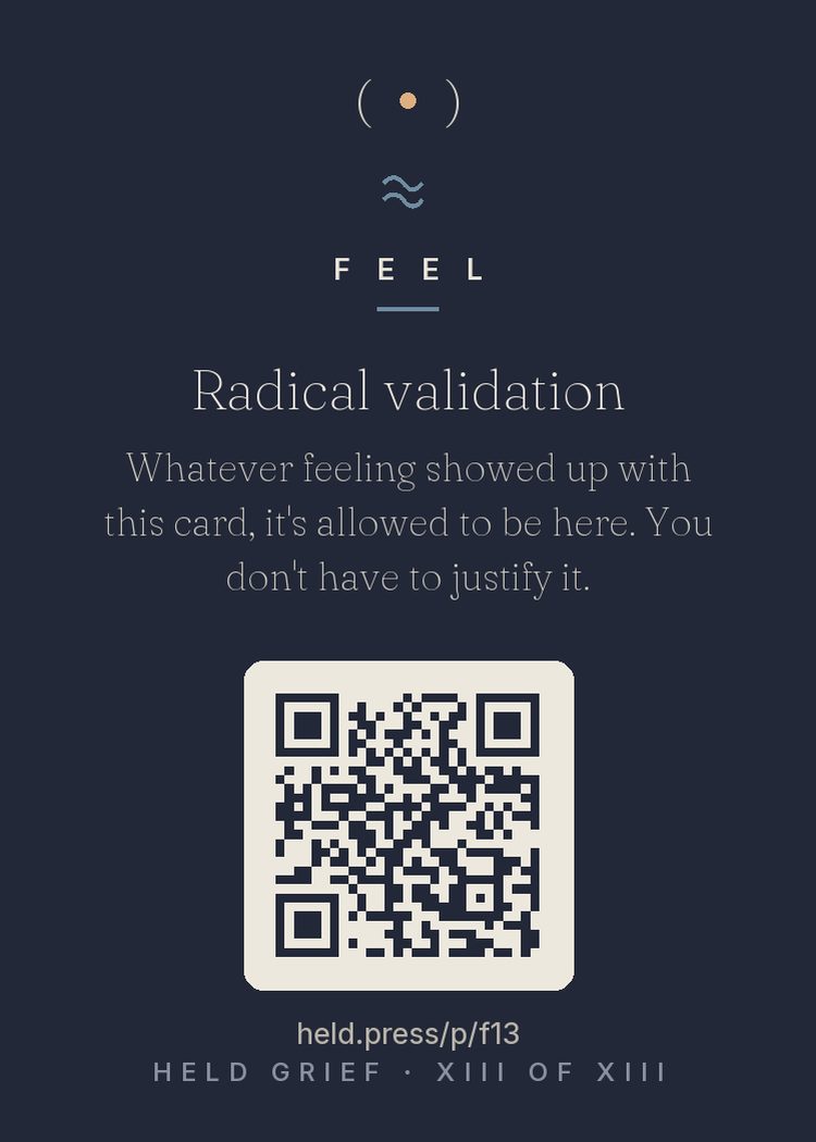 Whatever arrived when you drew this — sadness, nothing, irritation that a card thinks it knows you — it has a seat here. Feelings don't require justification papers at the door. — The habit of auditing your own reactions ('should I feel this?') is a second grief on top of the first. This card retires the audit for one breath.