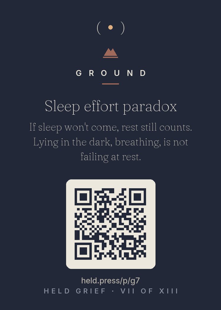 Rest without sleep — Insomnia is one of the most common features of acute grief, and fighting it usually deepens it — sleep effort is famously self-defeating. Sleep science offers a gentler frame: quiet, wakeful rest in the dark still lowers physiological arousal and restores more than it feels like it does. Removing the demand to sleep often quiets the system enough that sleep arrives on its own. Either way, lying down counts.
