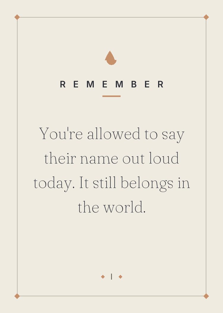 You're allowed to say their name out loud today. It still belongs in the world.