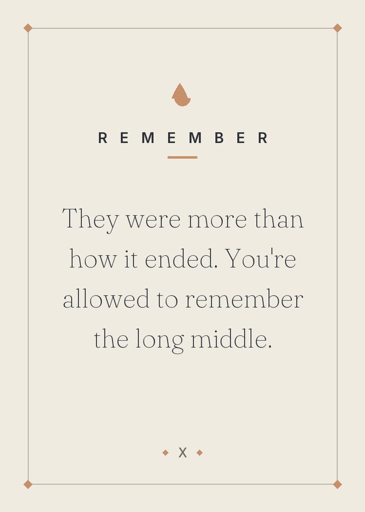 They were more than how it ended. You're allowed to remember the long middle.