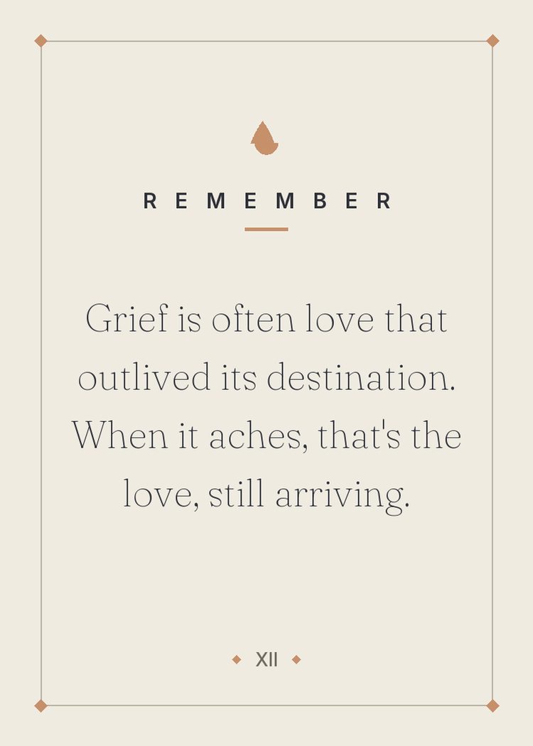 Grief is often love that outlived its destination. When it aches, that's the love, still arriving.