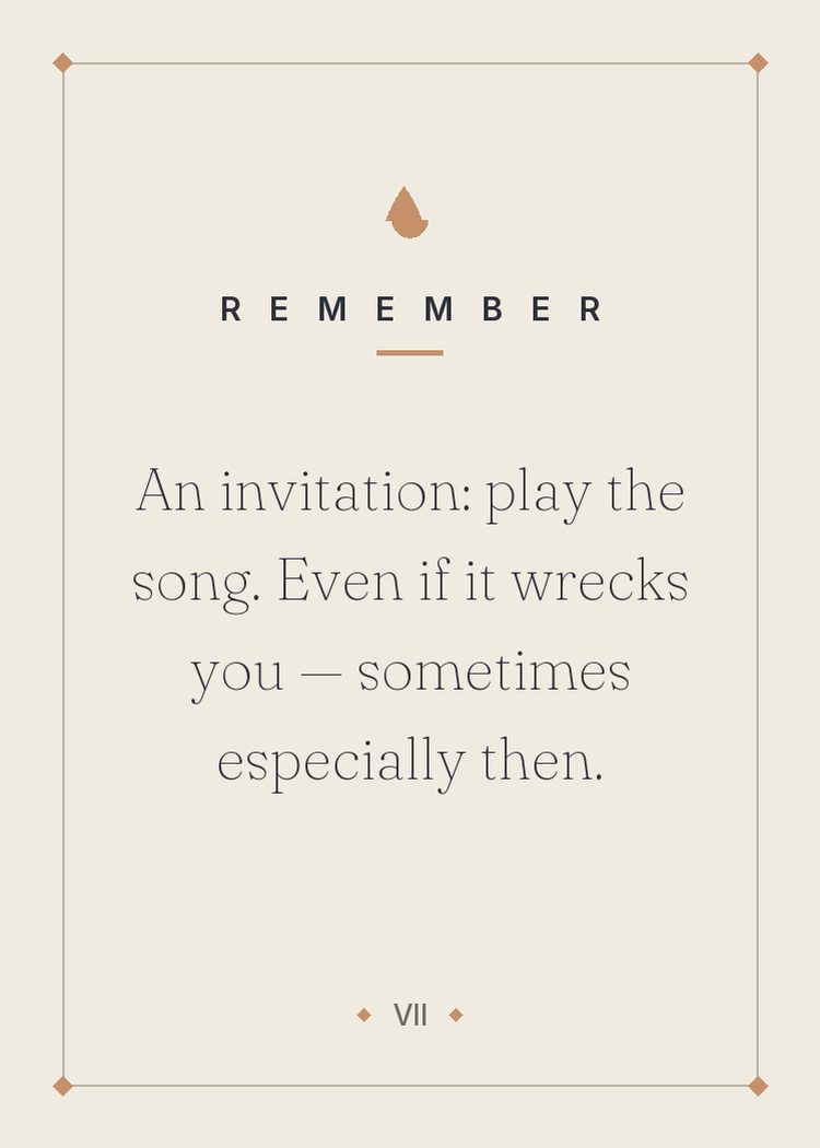 An invitation: play the song. Even if it wrecks you — sometimes especially then.