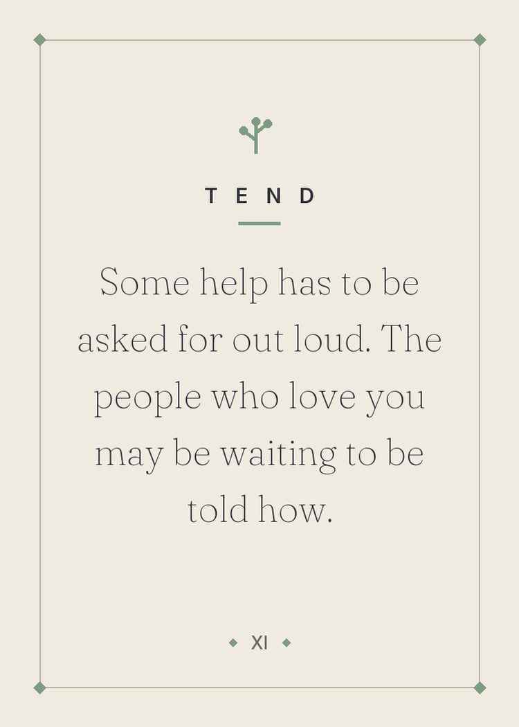 Some help has to be asked for out loud. The people who love you may be waiting to be told how.