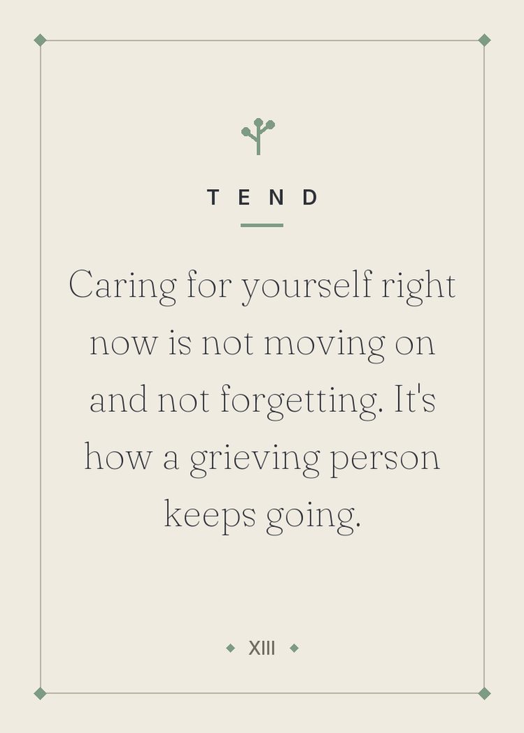 Caring for yourself right now is not moving on and not forgetting. It's how a grieving person keeps going.