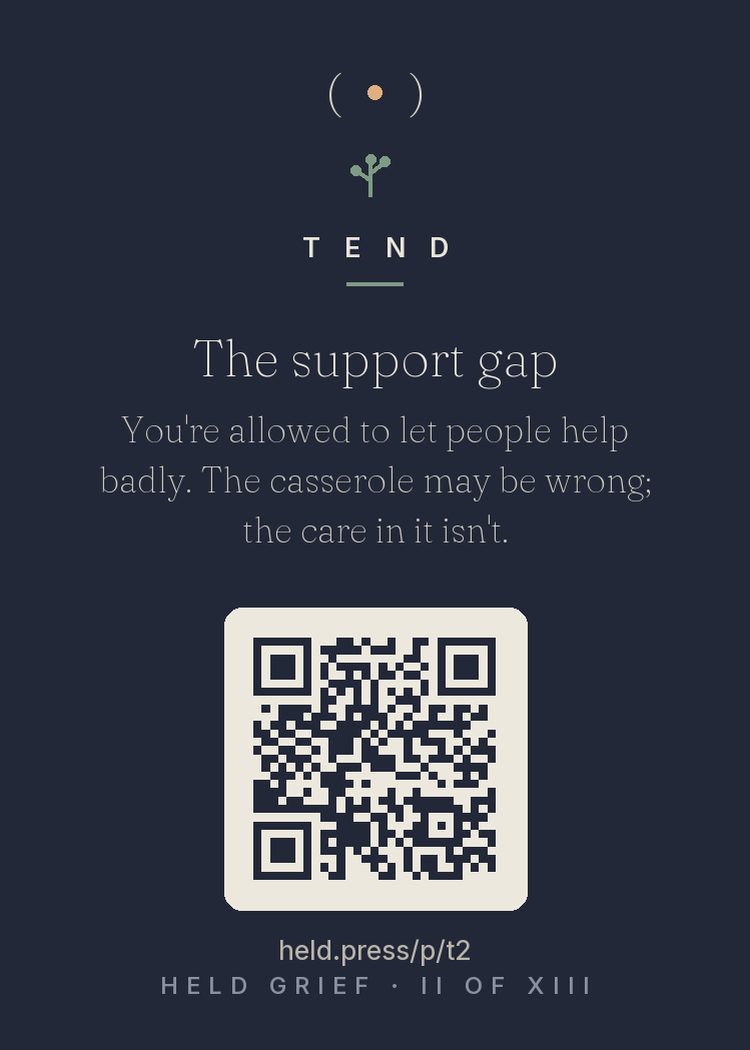 The support gap — Studies of bereavement support document a gap: most attempts to comfort are clumsy — wrong words, wrong casseroles, awkward timing — and grievers who grade the execution often end up isolated. The protective factor is the connection, not the eloquence. Splitting intention from impact lets you keep the network while quietly ignoring the advice. The casserole may be wrong. The love that carried it to your door isn't.