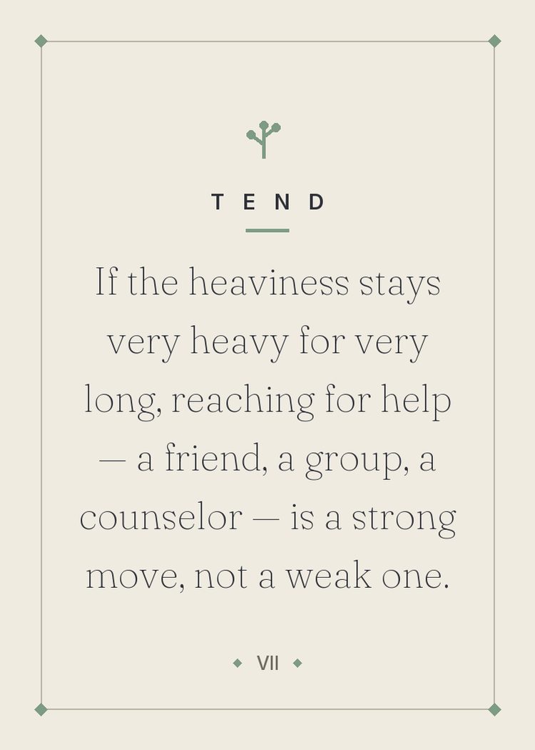 If the heaviness stays very heavy for very long, reaching for help — a friend, a group, a counselor — is a strong move, not a weak one.