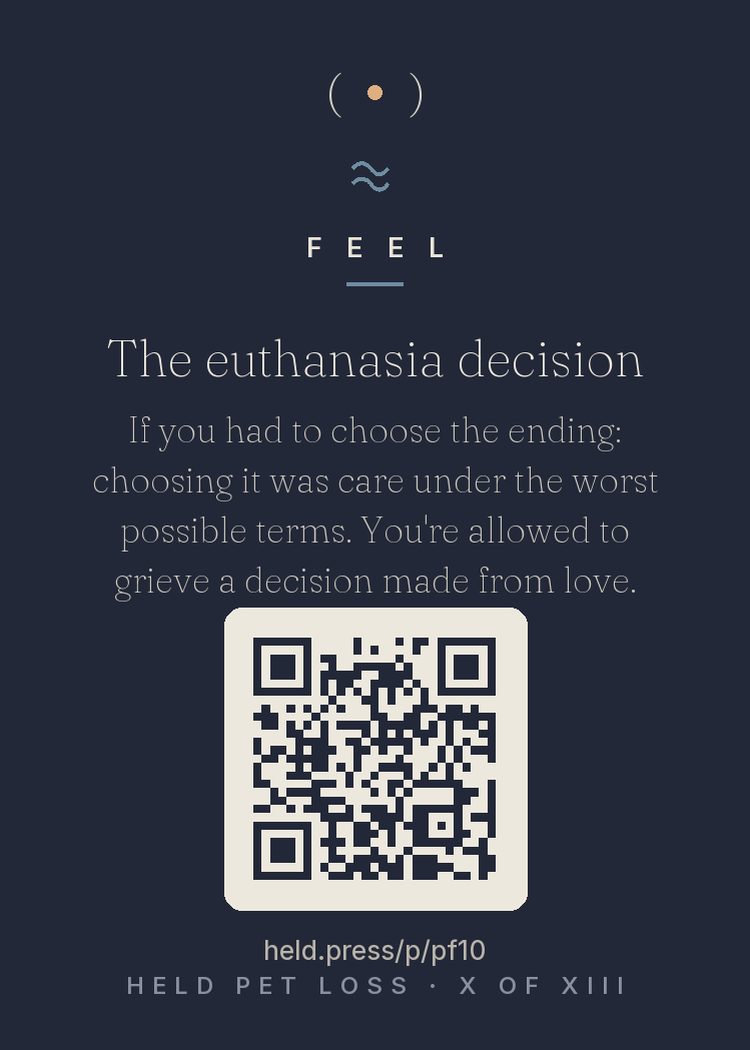 The euthanasia decision — Research on euthanasia-related grief is unequivocal: the decision is pet loss's uniquely heavy burden — and the clinical reframe matters. Choosing the ending is the final act of the caretaking contract: absorbing the anguish of deciding so they never absorb the anguish of suffering. Veterinarians call it the last kindness for a reason. You didn't give up on them. You paid the highest fee love charges, in their place.