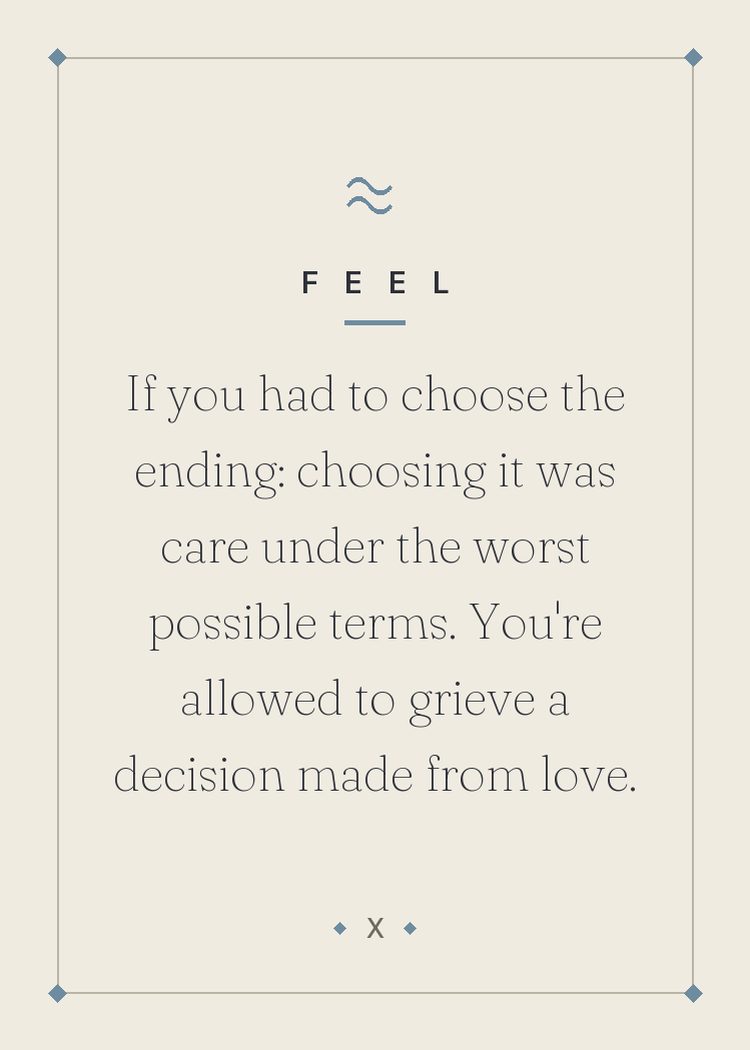 If you had to choose the ending: choosing it was care under the worst possible terms. You're allowed to grieve a decision made from love.