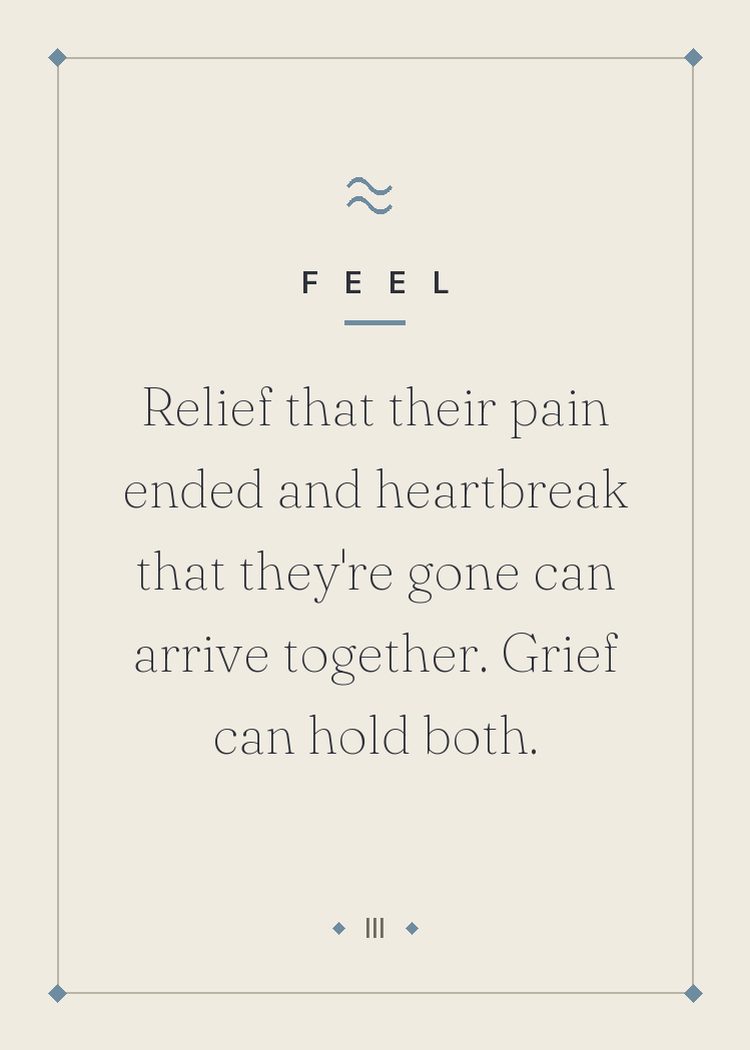 Relief that their pain ended and heartbreak that they're gone can arrive together. Grief can hold both.