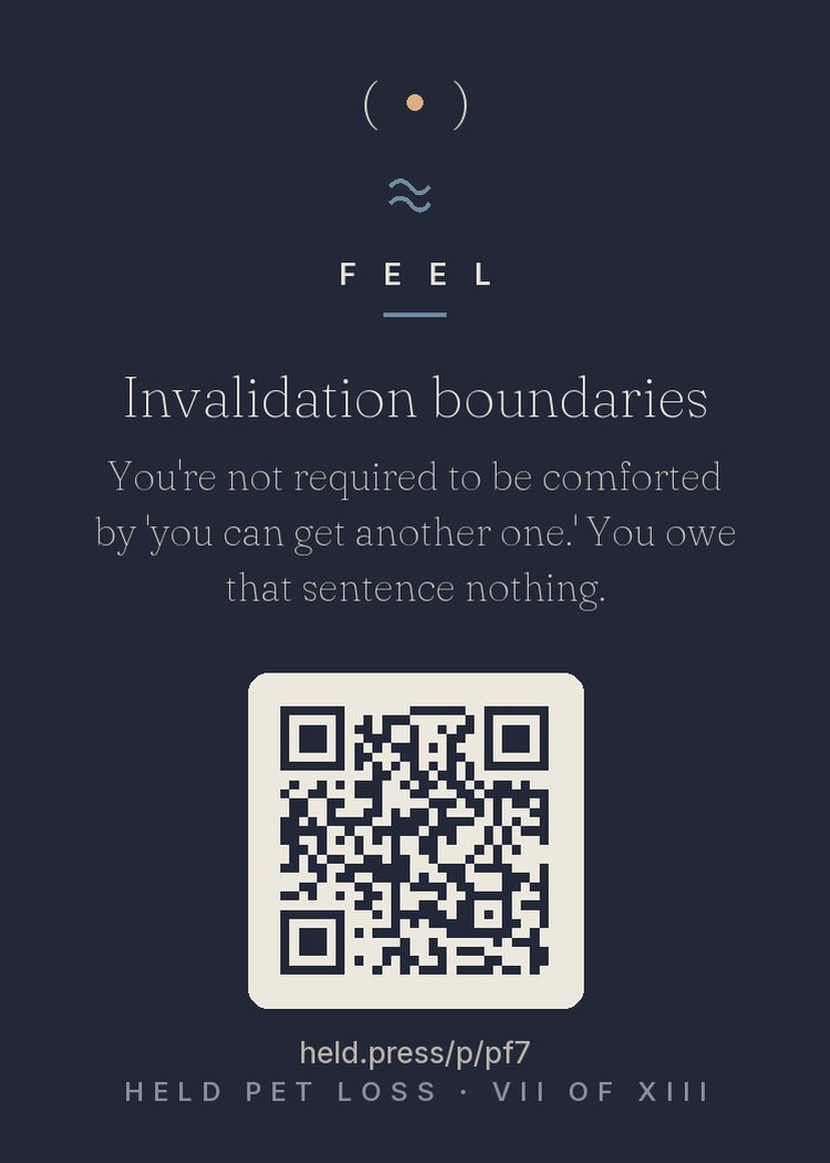 Invalidation and boundaries — 'You can get another one' is the signature invalidation of pet loss — treating a specific, irreplaceable attachment as a category with inventory. Research on disenfranchised grief shows these comments usually come from ignorance, not malice, and that grievers who armor with boundaries fare better than those who litigate every remark. A neutral 'we're not there yet' closes the topic. Educating the unbereaved is real work. It is not your work today.