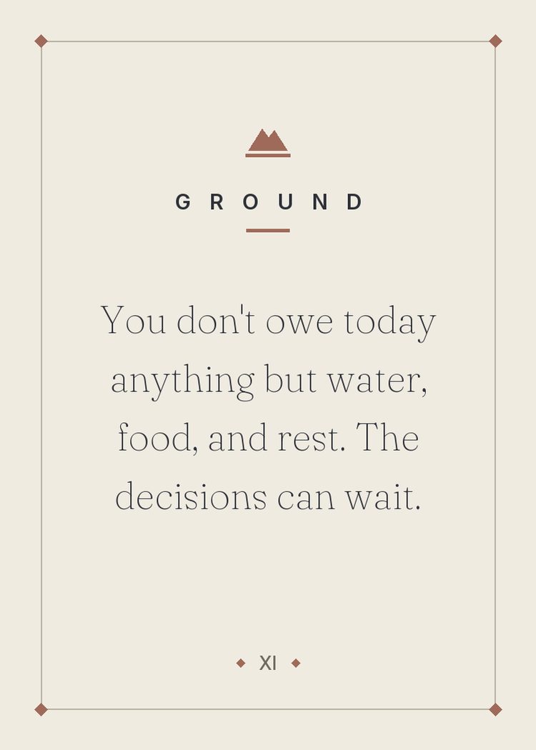 You don't owe today anything but water, food, and rest. The decisions can wait.