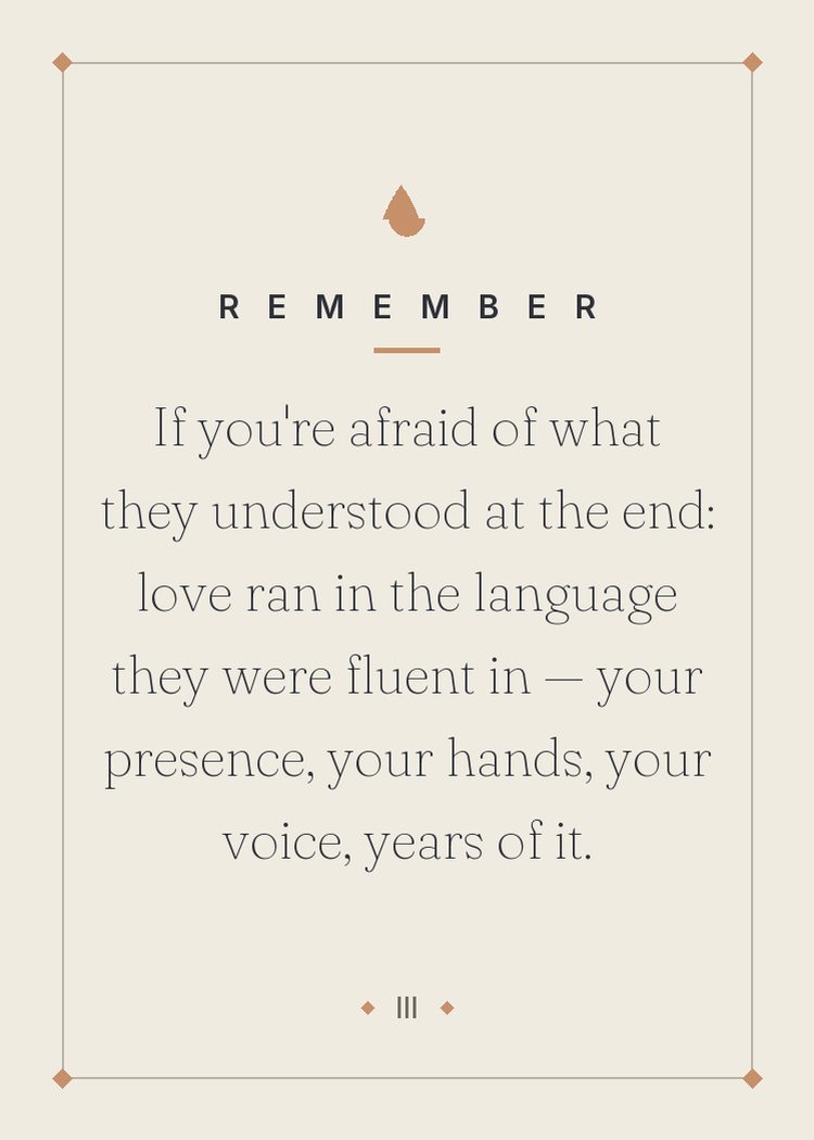 If you're afraid of what they understood at the end: love ran in the language they were fluent in — your presence, your hands, your voice, years of it.