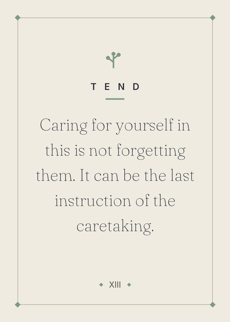 Caring for yourself in this is not forgetting them. It can be the last instruction of the caretaking.