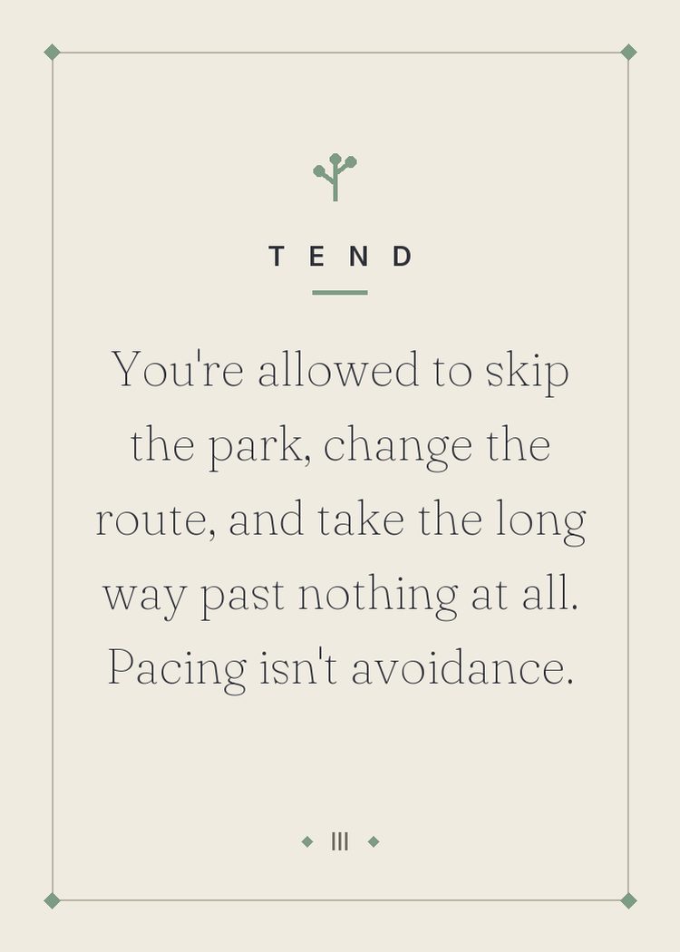 You're allowed to skip the park, change the route, and take the long way past nothing at all. Pacing isn't avoidance.