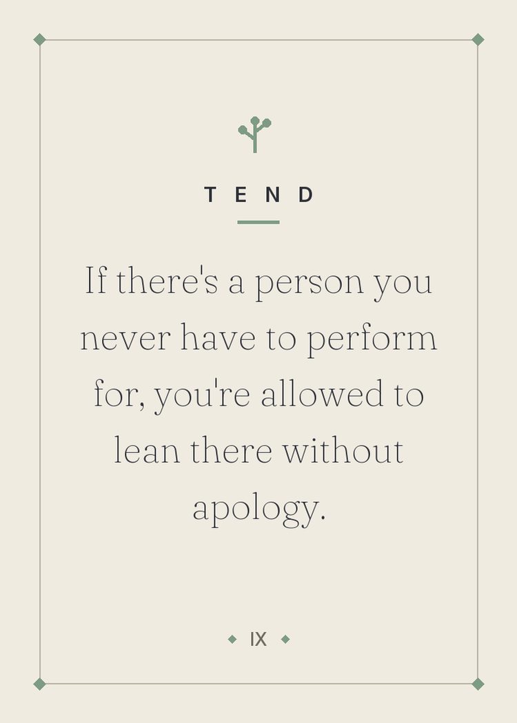 If there's a person you never have to perform for, you're allowed to lean there without apology.
